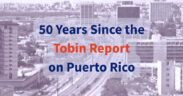 The Center for a New Economy marked the Tobin Report’s 50th anniversary with the event “50 Years Since the Tobin Report on Puerto Rico.”