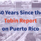 The Center for a New Economy marked the Tobin Report’s 50th anniversary with the event “50 Years Since the Tobin Report on Puerto Rico.”