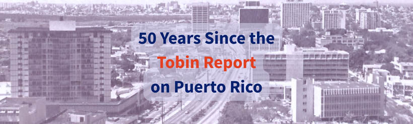 The Center for a New Economy marked the Tobin Report’s 50th anniversary with the event “50 Years Since the Tobin Report on Puerto Rico.”