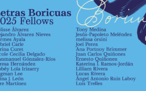 Letras Boricuas released the 2025 cohort of 24 fellows, a group of Puerto Rican writers based on the island and in the diaspora whose work spans fiction, poetry, drama and creative nonfiction.